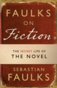 Produktbild: Faulks, S: Faulks on Fiction