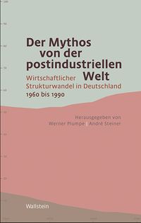 Produktbild: Der Mythos von der postindustriellen Welt