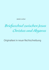 Produktbild: Briefwechsel zwischen Jesus Christus und Abgarus