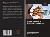 Produktbild: Wp&iquest;yw owad&oacute;w w &iquest;ywieniu i medycynie