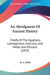Produktbild: Kiloh, M: Abridgment Of Ancient History