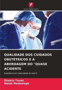 Produktbild: Qualidade Dos Cuidados Obst&eacute;tricos E a Abordagem Do "quase Acidente