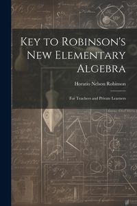 Produktbild: Key to Robinson's New Elementary Algebra: For Teachers and Private Learners