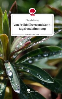 Produktbild: Von Fr&uuml;hbl&uuml;hern und Sonntagabendstimmung. Life is a Story - story.one