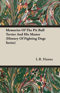 Produktbild: Memories of the Pit Bull Terrier and His Master (History of Fighting Dogs Series)