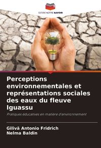 Produktbild: Perceptions environnementales et repr&eacute;sentations sociales des eaux du fleuve Iguassu