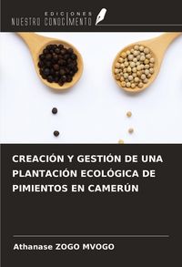 Produktbild: Creaci&oacute;n Y Gesti&oacute;n De Una Plantaci&oacute;n Ecol&oacute;gica De Pimientos En Camer&uacute;n