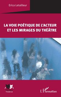 Produktbild: La voie po&eacute;tique de l'acteur et les mirages du th&eacute;&acirc;tre