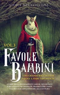 Produktbild: Favole per Bambini Una grande raccolta di favole e fiabe fantastiche. (Vol.3)