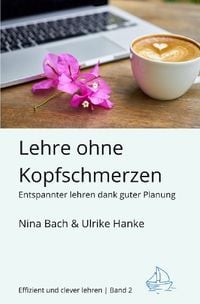 Produktbild: Effizient und clever lehren / Lehre ohne Kopfschmerzen - Entspannter Lehren dank guter Planung