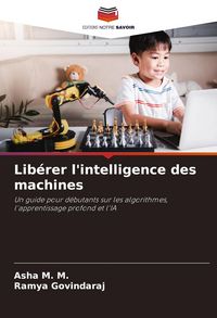 Produktbild: Lib&eacute;rer l'intelligence des machines