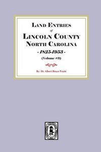Produktbild: Land Entries of Lincoln County, North Carolina, 1798-1825. (Volume #3)