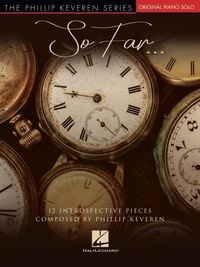 Produktbild: So Far...12 Introspective Pieces: Phillip Keveren Original Piano Solos