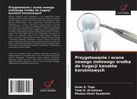 Produktbild: Przygotowanie i ocena nowego zio&iquest;owego &iquest;rodka do irygacji kana&iquest;&oacute;w korzeniowych