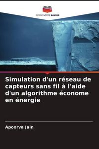 Produktbild: Simulation d'un r&eacute;seau de capteurs sans fil &agrave; l'aide d'un algorithme &eacute;conome en &eacute;nergie