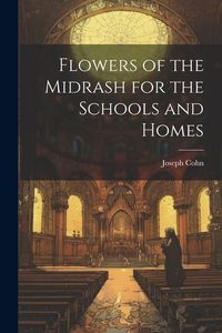 Produktbild: Flowers of the Midrash for the Schools and Homes