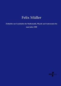 Produktbild: Zeittafeln zur Geschichte der Mathematik, Physik und Astronomie bis zum Jahre 1500