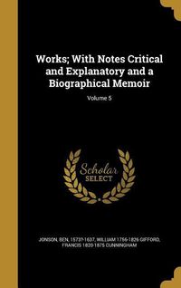 Produktbild: Works; With Notes Critical and Explanatory and a Biographical Memoir; Volume 5