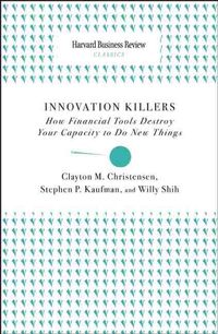 Produktbild: Innovation Killers: How Financial Tools Destroy Your Capacity to Do New Things
