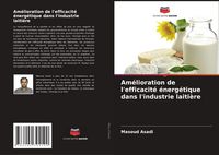 Produktbild: Am&eacute;lioration de l'efficacit&eacute; &eacute;nerg&eacute;tique dans l'industrie laiti&egrave;re
