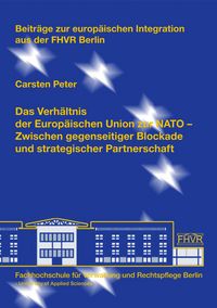 Produktbild: Das Verh&auml;ltnis der Europ&auml;ischen Union zur NATO &ndash; Zwischen gegenseitiger Blockade und strategischer Partnerschaft