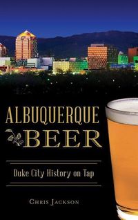 Produktbild: Albuquerque Beer: Duke City History on Tap