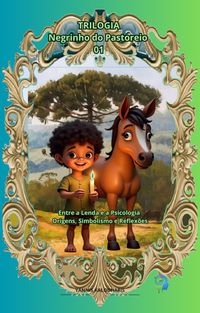 Produktbild: Negrinho do Pastoreio: Entre a Lenda e a Psicologia Livro 01: Origens, Simbolismo e Reflex&otilde;es (F&aacute;bulas, #1)