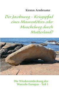 Produktbild: Der Jacobsweg - Kriegspfad eines Maurent&ouml;ters oder Muschelweg durch Mutterland?