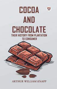 Produktbild: Cocoa And Chocolate Their History From Plantation To Consumer
