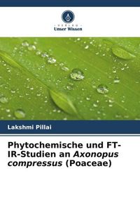 Produktbild: Phytochemische und FT-IR-Studien an Axonopus compressus (Poaceae)