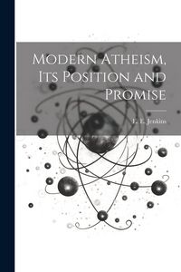 Produktbild: Modern Atheism, Its Position and Promise