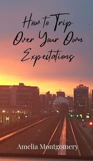 Produktbild: How to Trip Over Your Own Expectations