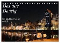 Produktbild: Das alte Danzig - Ein Stadtbummel am Abend (Tischkalender 2027 DIN A5 quer), CALVENDO Monatskalender