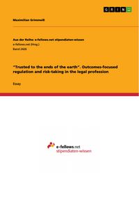 Produktbild: "Trusted to the ends of the earth". Outcomes-focused regulation and risk-taking in the legal profession