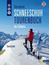 Bild vom Artikel Das grosse Schneeschuhtourenbuch der Schweiz vom Autor David Coulin
