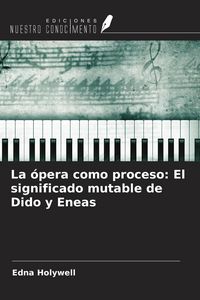 Produktbild: La &oacute;pera como proceso: El significado mutable de Dido y Eneas
