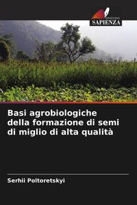 Produktbild: Basi agrobiologiche della formazione di semi di miglio di alta qualit&agrave;