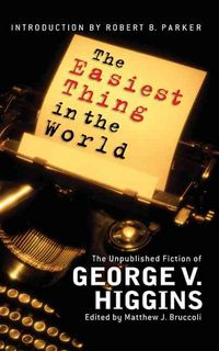 Produktbild: The Easiest Thing in the World: The Unpublished Fiction of George V. Higgins