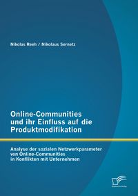 Produktbild: Online-Communities und ihr Einfluss auf die Produktmodifikation: Analyse der sozialen Netzwerkparameter von Online-Communities in Konflikten mit Unternehmen