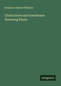 Produktbild: Choice Stove and Greenhouse Flowering Plants
