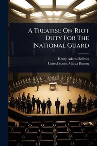Produktbild: A Treatise On Riot Duty For The National Guard