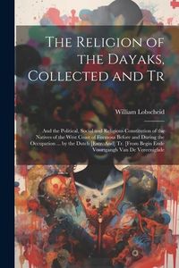 Produktbild: The Religion of the Dayaks, Collected and Tr