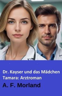Produktbild: Dr. Kayser und das M&auml;dchen Tamara: Arztroman