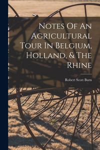 Produktbild: Notes Of An Agricultural Tour In Belgium, Holland, & The Rhine