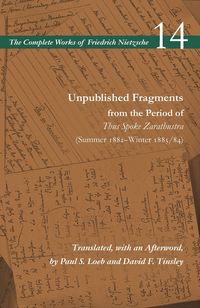 Produktbild: Unpublished Fragments from the Period of Thus Spoke Zarathustra (Summer 1882-Winter 1883/84)