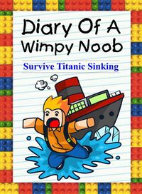 Produktbild: Diary Of A Wimpy Noob: Survive Titanic Sinking! (Trevor the Noob, #1)