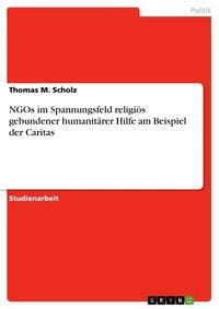 Produktbild: NGOs im Spannungsfeld religi&ouml;s gebundener humanit&auml;rer Hilfe am Beispiel der Caritas