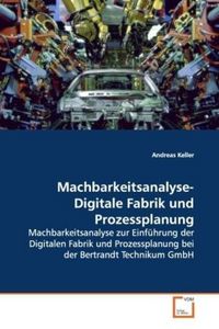 Produktbild: Keller, A: Machbarkeitsanalyse- Digitale Fabrik und Prozessp