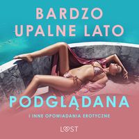 Produktbild: Bardzo upalne lato, Podglądana i inne opowiadania erotyczne