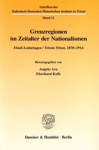 Bild vom Artikel Grenzregionen im Zeitalter der Nationalismen. vom Autor Angelo Ara